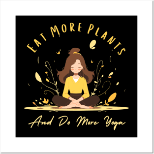 Eat more plants and do more yoga Posters and Art